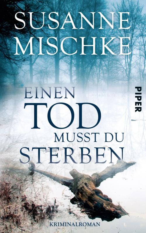 Cover of the book Einen Tod musst du sterben by Susanne Mischke, Piper ebooks