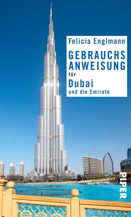 Cover of the book Gebrauchsanweisung für Dubai und die Emirate by Felicia Englmann, Piper ebooks