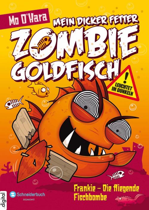 Cover of the book Mein dicker fetter Zombie-Goldfisch, Band 05 by Mo O'Hara, Egmont Schneiderbuch.digital