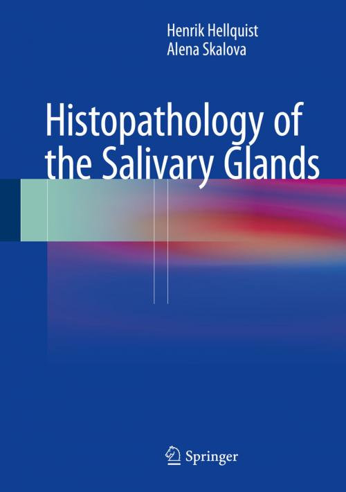 Cover of the book Histopathology of the Salivary Glands by Alena Skalova, Henrik Hellquist, Springer Berlin Heidelberg