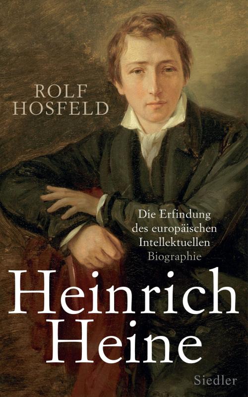 Cover of the book Heinrich Heine by Rolf Hosfeld, Siedler Verlag