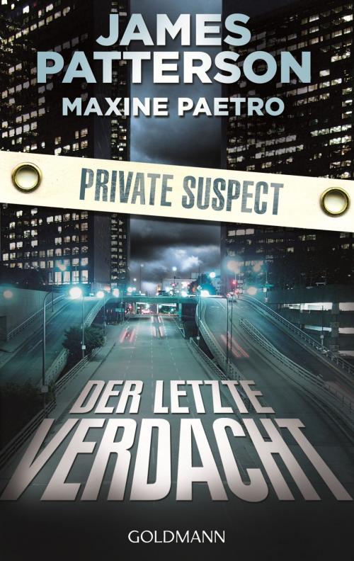 Cover of the book Der letzte Verdacht. Private Suspect by James Patterson, Maxine Paetro, Goldmann Verlag