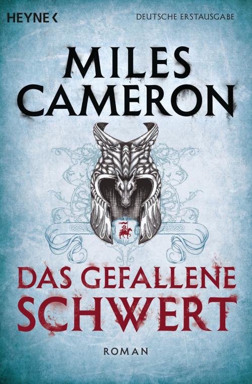 Cover of the book Das gefallene Schwert by Miles Cameron, Heyne Verlag