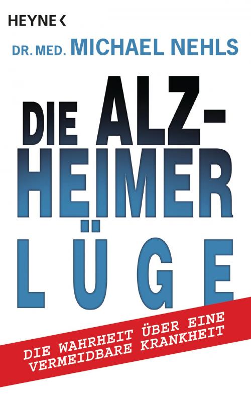Cover of the book Die Alzheimer-Lüge by Michael Nehls, Heyne Verlag