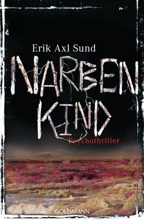 Cover of the book Narbenkind by Erik Axl Sund, Goldmann Verlag