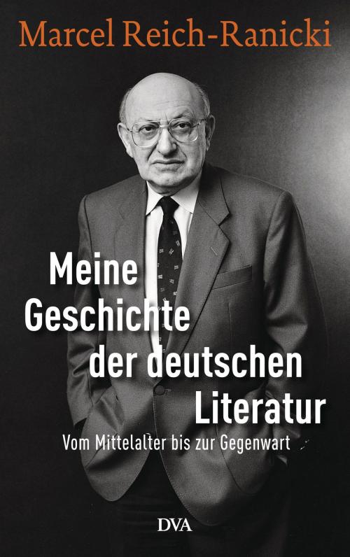 Cover of the book Meine Geschichte der deutschen Literatur by Marcel Reich-Ranicki, Deutsche Verlags-Anstalt