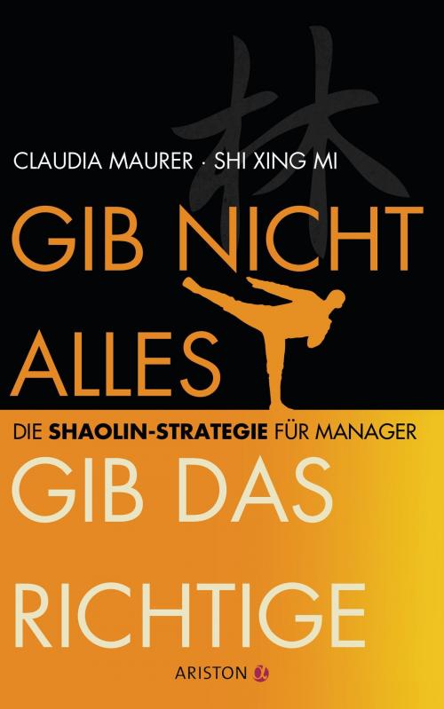Cover of the book Gib nicht alles, gib das Richtige by Claudia Maurer, Shi Xing Mi, Ariston