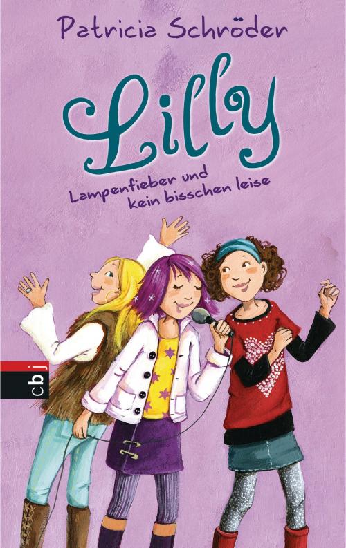 Cover of the book Lilly - Lampenfieber und kein bisschen leise by Patricia Schröder, cbj