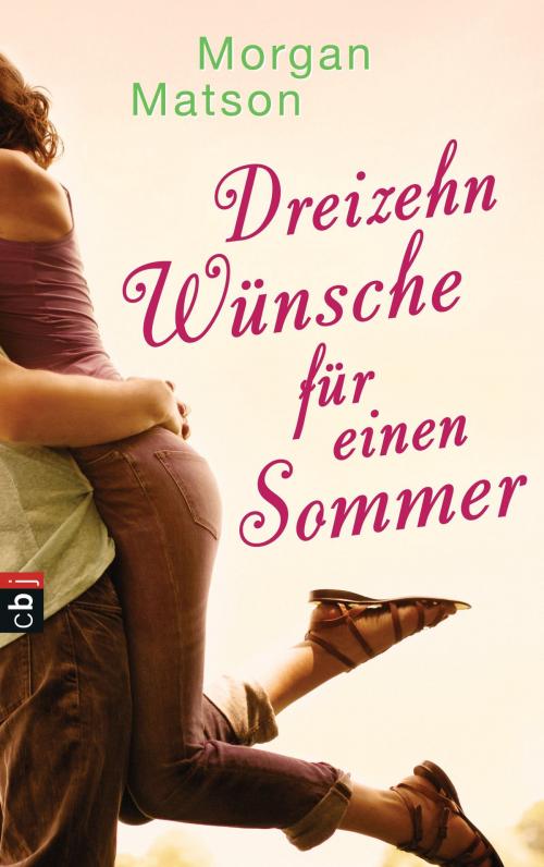 Cover of the book Dreizehn Wünsche für einen Sommer by Morgan Matson, cbj