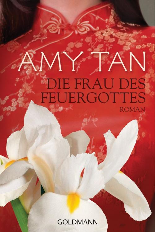 Cover of the book Die Frau des Feuergottes by Amy Tan, Goldmann Verlag