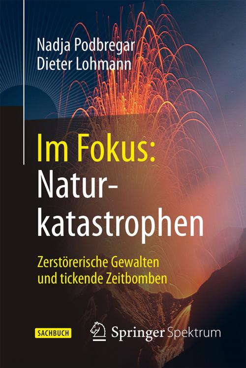 Cover of the book Im Fokus: Naturkatastrophen by Nadja Podbregar, Dieter Lohmann, Springer Berlin Heidelberg