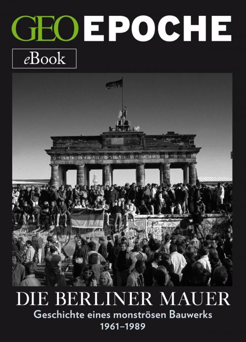 Cover of the book Die Berliner Mauer by GEO EPOCHE, GEO EPOCHE