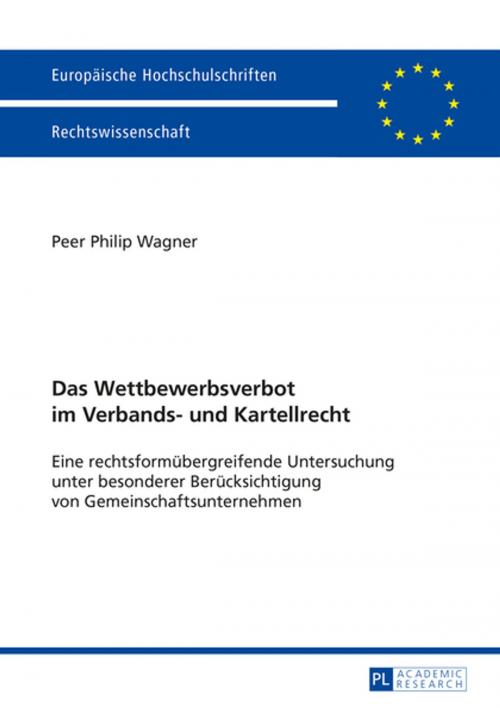 Cover of the book Das Wettbewerbsverbot im Verbands- und Kartellrecht by Peer Wagner, Peter Lang