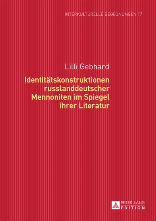 Cover of the book Identitaetskonstruktionen russlanddeutscher Mennoniten im Spiegel ihrer Literatur by Lilli Gebhard, Peter Lang