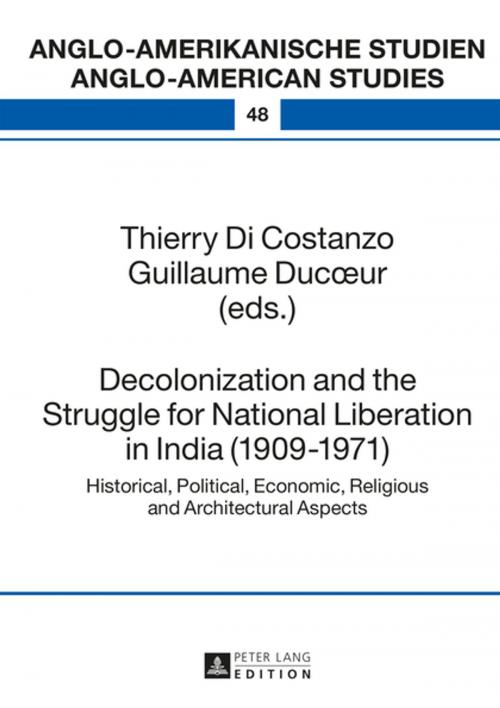 Cover of the book Decolonization and the Struggle for National Liberation in India (19091971) by , Peter Lang