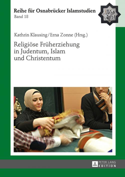Cover of the book Religioese Frueherziehung in Judentum, Islam und Christentum by , Peter Lang