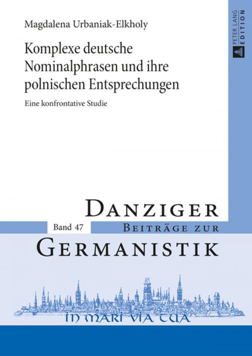 Cover of the book Komplexe deutsche Nominalphrasen und ihre polnischen Entsprechungen by Magdalena Urbaniak-Elkholy, Peter Lang