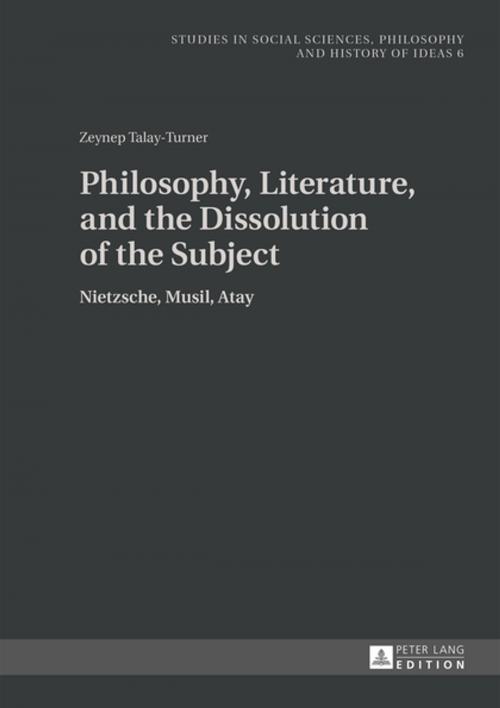 Cover of the book Philosophy, Literature, and the Dissolution of the Subject by Zeynep Talay, Peter Lang