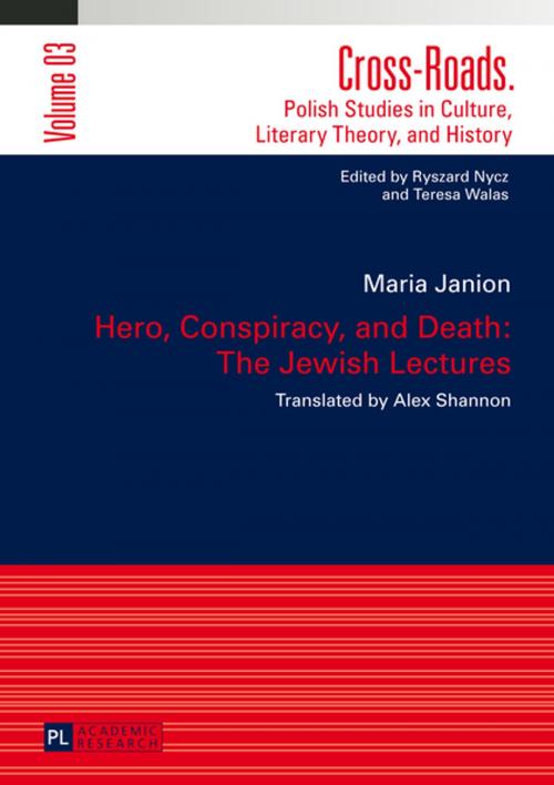 Cover of the book Hero, Conspiracy, and Death: The Jewish Lectures by Maria Janion, Peter Lang