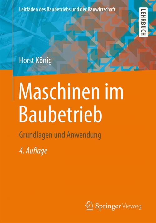Cover of the book Maschinen im Baubetrieb by Bernd Kochendörfer, Horst König, Fritz Berner, Springer Fachmedien Wiesbaden