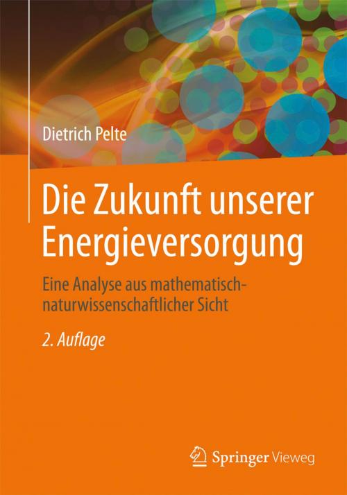 Cover of the book Die Zukunft unserer Energieversorgung by Dietrich Pelte, Springer Fachmedien Wiesbaden