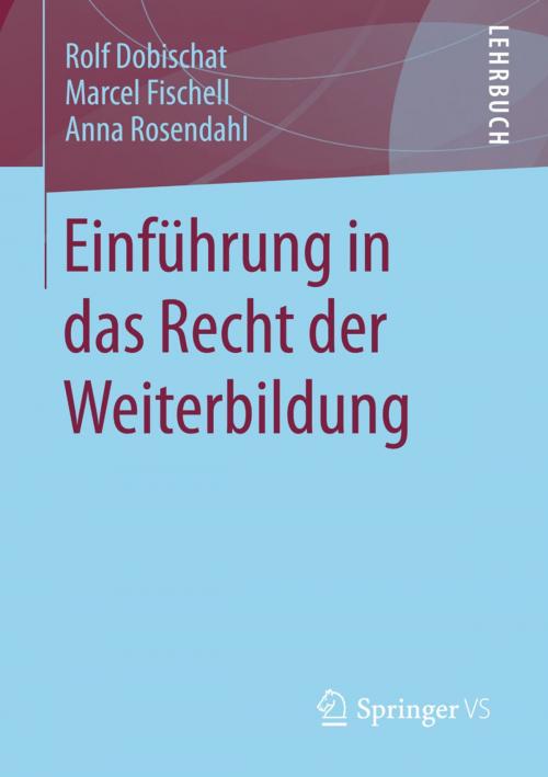 Cover of the book Einführung in das Recht der Weiterbildung by Rolf Dobischat, Marcel Fischell, Anna Rosendahl, Springer Fachmedien Wiesbaden