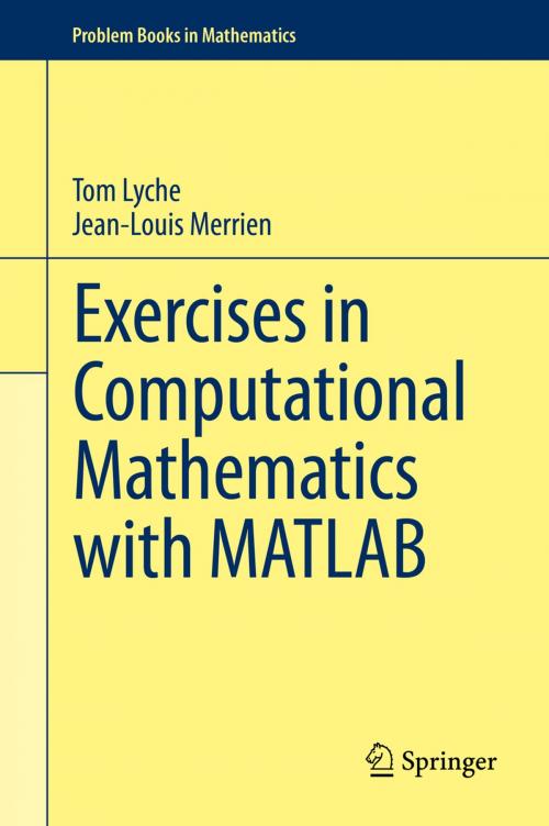 Cover of the book Exercises in Computational Mathematics with MATLAB by Tom Lyche, Jean-Louis Merrien, Springer Berlin Heidelberg