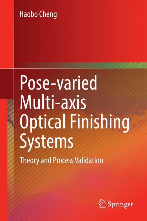 Cover of the book Pose-varied Multi-axis Optical Finishing Systems by Haobo Cheng, Springer Berlin Heidelberg