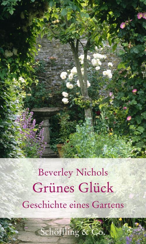 Cover of the book Grünes Glück by Beverley Nichols, Marion Nickig, Schöffling & Co.