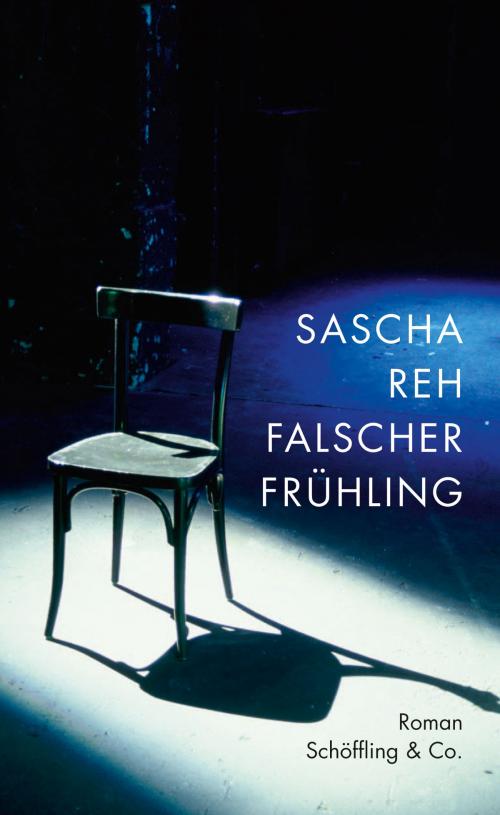 Cover of the book Falscher Frühling by Sascha Reh, Schöffling & Co.