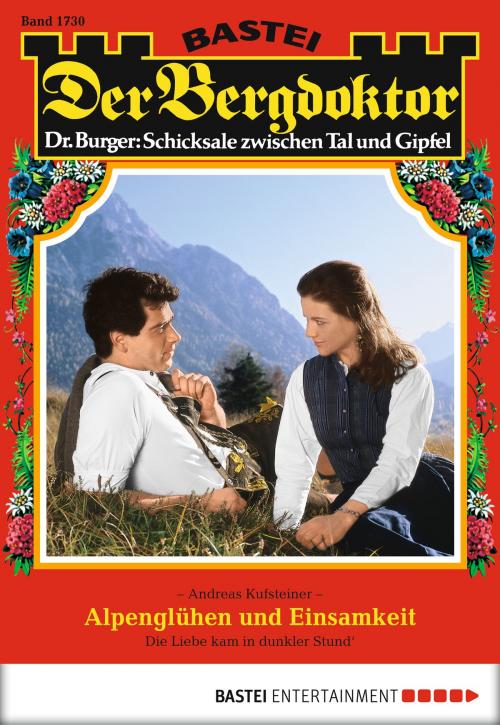 Cover of the book Der Bergdoktor - Folge 1730 by Andreas Kufsteiner, Bastei Entertainment