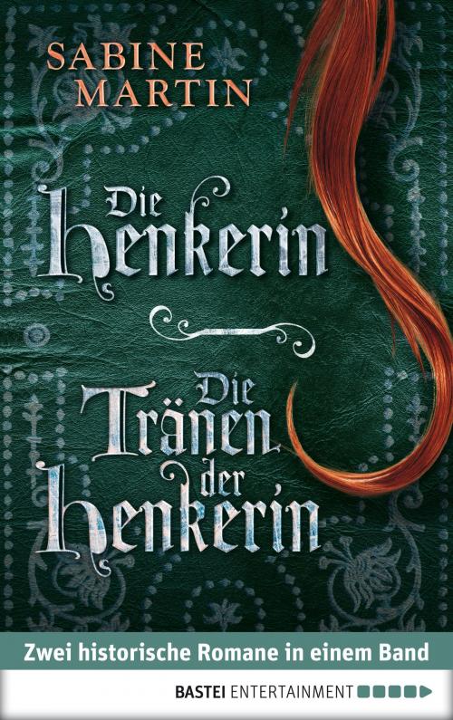 Cover of the book Die Henkerin / Die Tränen der Henkerin by Sabine Martin, Bastei Entertainment