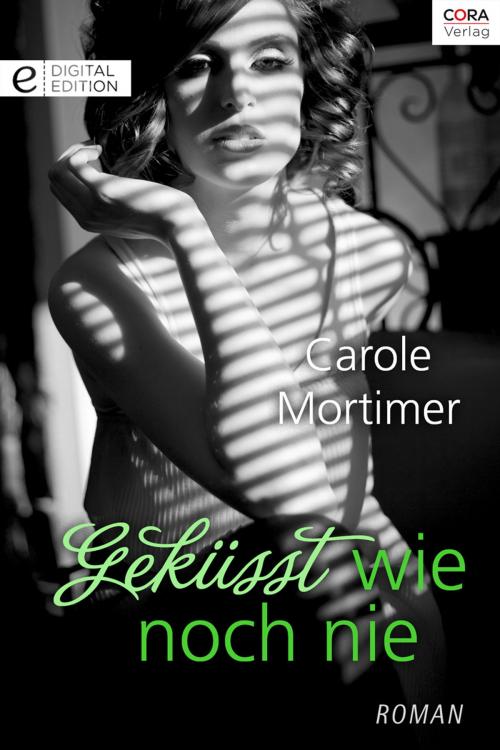 Cover of the book Geküsst wie noch nie by Carole Mortimer, CORA Verlag
