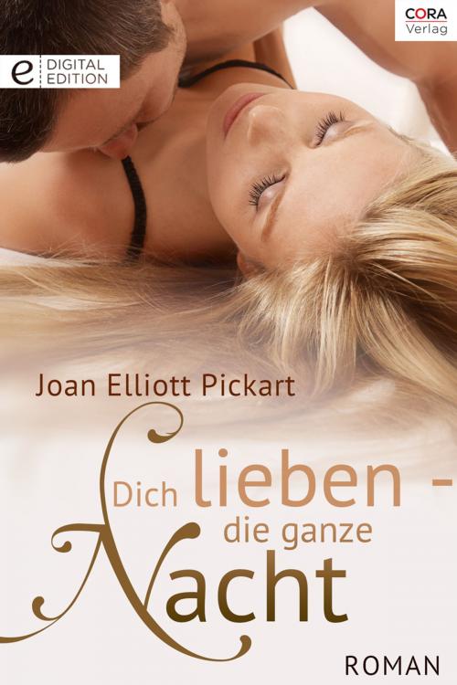 Cover of the book Dich lieben - die ganze Nacht by Joan Elliott Pickart, CORA Verlag
