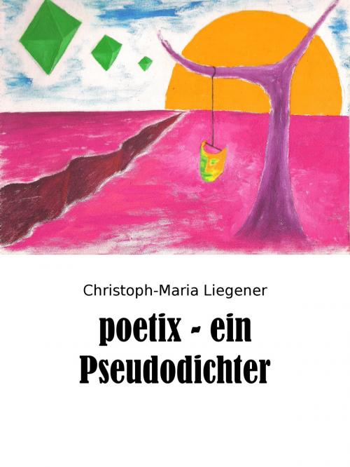 Cover of the book poetix - ein Pseudodichter by Christoph-Maria Liegener, BoD E-Short