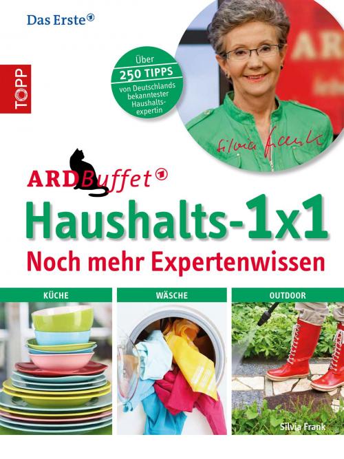 Cover of the book ARD Buffet Haushalts 1x1 noch mehr Expertenwissen by Silvia Frank, TOPP