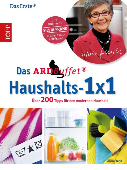 Cover of the book Das ARD-Buffet Haushalts 1x1 by Silvia Frank, TOPP