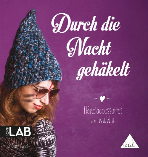 Cover of the book Durch die Nacht gehäkelt by Sara Vogl, TOPP