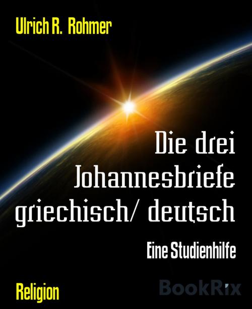 Cover of the book Die drei Johannesbriefe griechisch/ deutsch by Ulrich R. Rohmer, BookRix