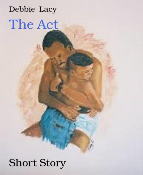 Cover of the book The Act by Debbie Lacy, BookRix