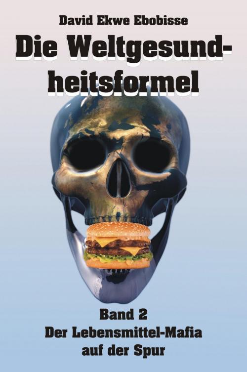 Cover of the book Die Weltgesundheitsformel 2 by David Ekwe Ebobisse, epubli