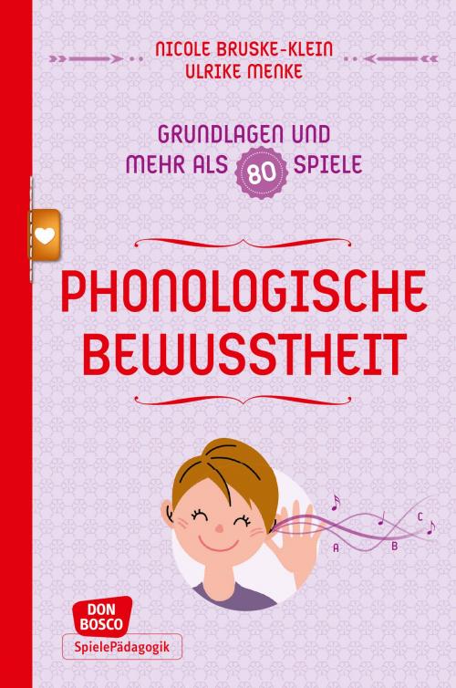 Cover of the book Phonologische Bewusstheit - Grundlagen und mehr als 80 Spiele - eBook by Nicole Bruske-Klein, Swana Seggewiß, Don Bosco Medien