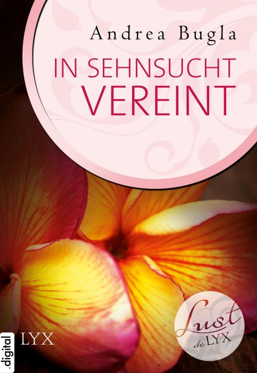 Cover of the book Lust de LYX - In Sehnsucht vereint by Andrea Bugla, LYX.digital