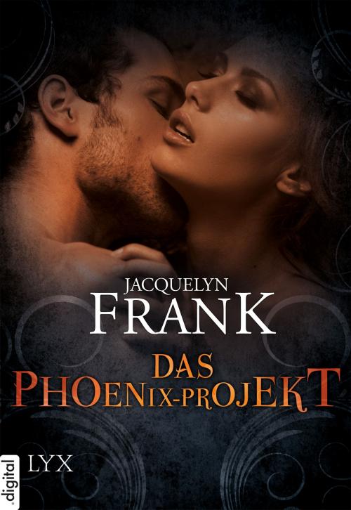 Cover of the book Das Phoenix-Projekt by Jacquelyn Frank, LYX.digital