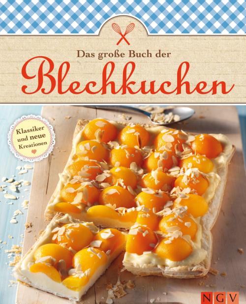 Cover of the book Das große Buch der Blechkuchen by , Naumann & Göbel Verlag