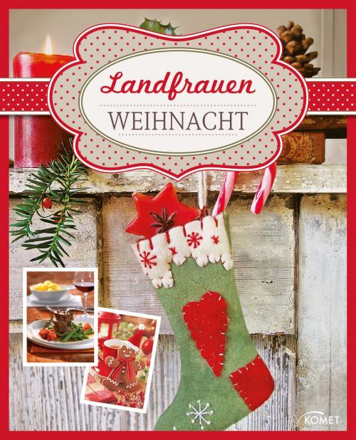 Cover of the book Landfrauen Weihnacht by , Komet Verlag