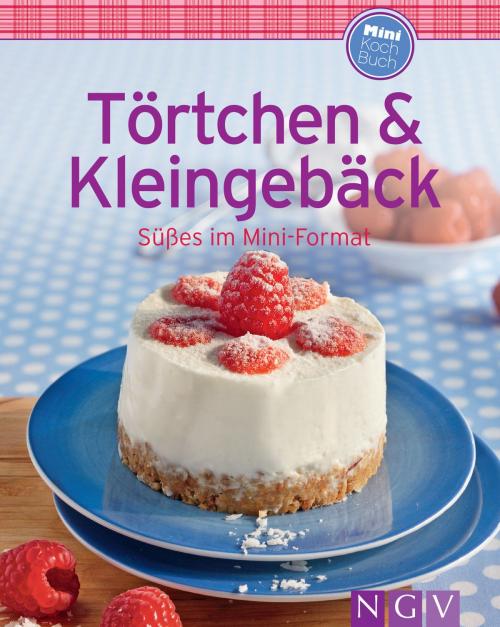 Cover of the book Törtchen & Kleingebäck by , Naumann & Göbel Verlag