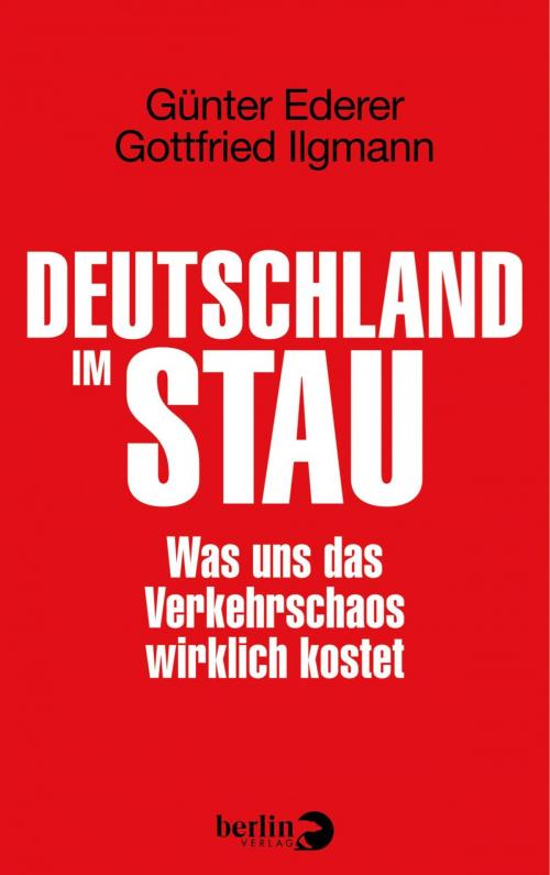 Cover of the book Deutschland im Stau by Günter Ederer, Gottfried Ilgmann, eBook Berlin Verlag