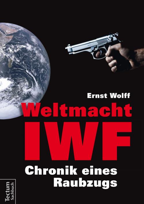 Cover of the book Weltmacht IWF by Ernst Wolff, Tectum Wissenschaftsverlag