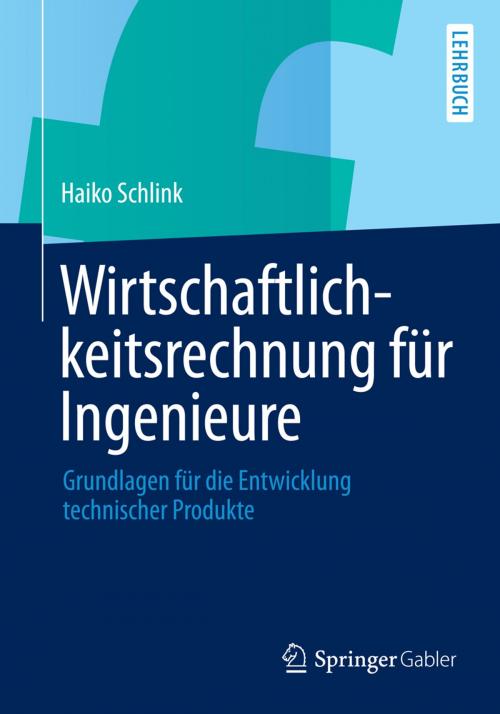 Cover of the book Wirtschaftlichkeitsrechnung für Ingenieure by Haiko Schlink, Springer Fachmedien Wiesbaden